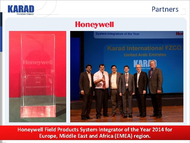 The Company – Introduction Partners Honeywell Field Products System Integrator of the Year 2014 The Company – Introduction Partners Honeywell Field Products System Integrator of the Year 2014