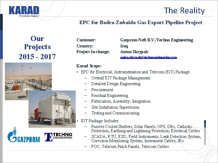 The Reality EPC for Badra-Zubaida Gas Export Pipeline Project Our Projects 2015 - 2017 The Reality EPC for Badra-Zubaida Gas Export Pipeline Project Our Projects 2015 - 2017