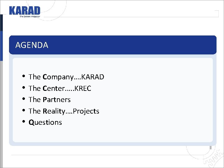 AGENDA • • • The Company. …KARAD The Center…. . KREC The Partners The AGENDA • • • The Company. …KARAD The Center…. . KREC The Partners The