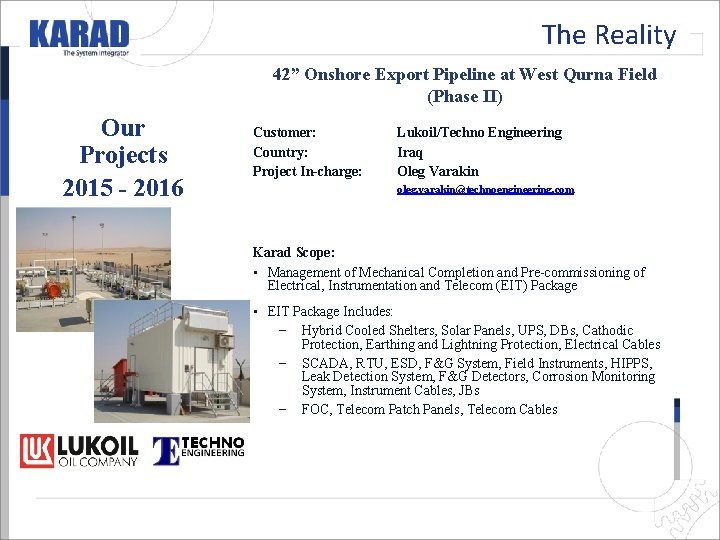 The Reality 42” Onshore Export Pipeline at West Qurna Field (Phase II) Our Projects The Reality 42” Onshore Export Pipeline at West Qurna Field (Phase II) Our Projects
