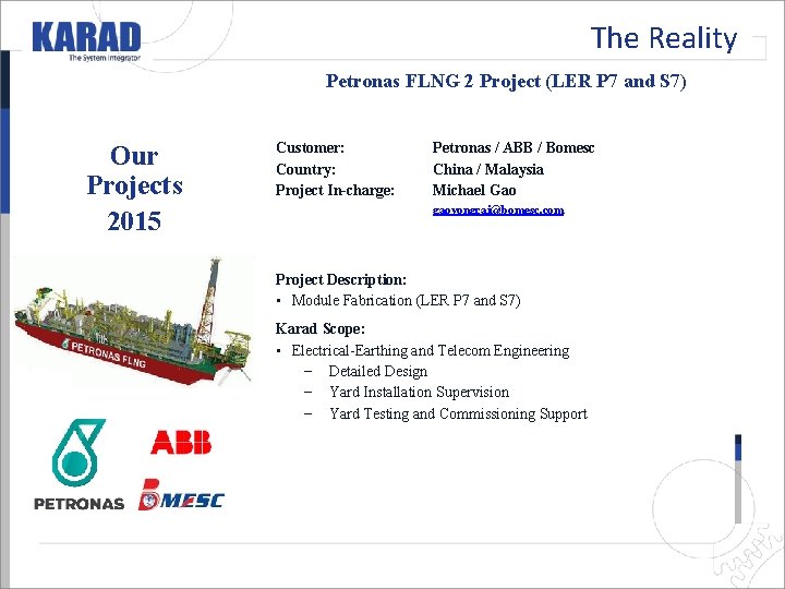 The Reality Petronas FLNG 2 Project (LER P 7 and S 7) Our Projects The Reality Petronas FLNG 2 Project (LER P 7 and S 7) Our Projects