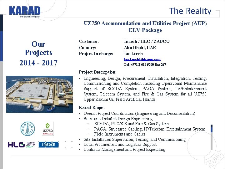 The Reality UZ 750 Accommodation and Utilities Project (AUP) ELV Package Our Projects 2014 The Reality UZ 750 Accommodation and Utilities Project (AUP) ELV Package Our Projects 2014