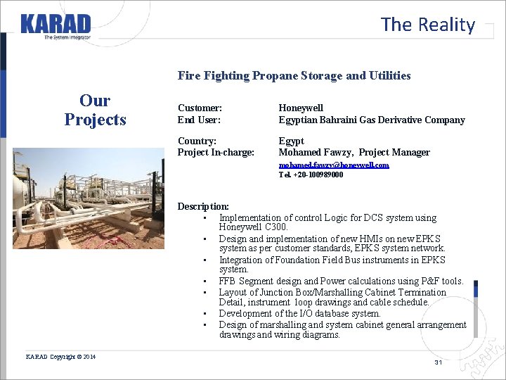 The Reality Fire Fighting Propane Storage and Utilities Our Projects Customer: End User: Honeywell The Reality Fire Fighting Propane Storage and Utilities Our Projects Customer: End User: Honeywell