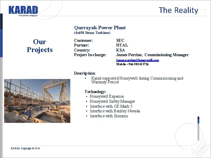 The Reality Qurrayah Power Plant (4 x 650 Steam Turbines) Our Projects Customer: Partner: The Reality Qurrayah Power Plant (4 x 650 Steam Turbines) Our Projects Customer: Partner: