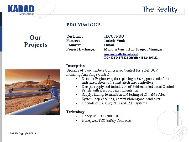 The Reality PDO Yibal GGP Our Projects Customer: Partner: Country: Project In-charge: IECC / The Reality PDO Yibal GGP Our Projects Customer: Partner: Country: Project In-charge: IECC /