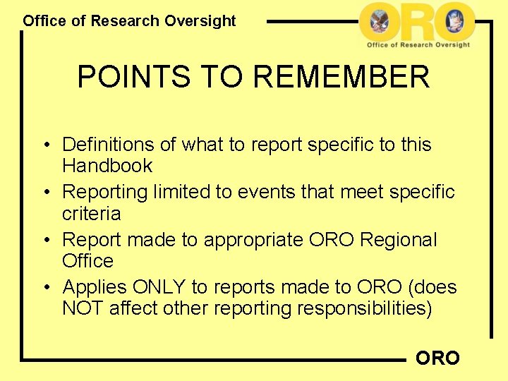 Office of Research Oversight POINTS TO REMEMBER • Definitions of what to report specific