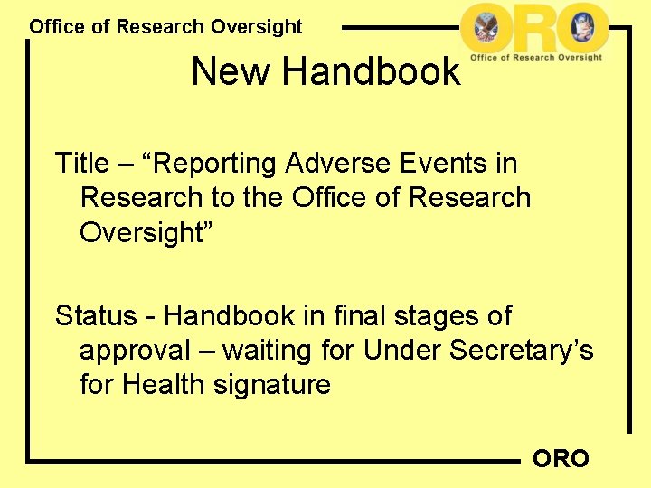 Office of Research Oversight New Handbook Title – “Reporting Adverse Events in Research to