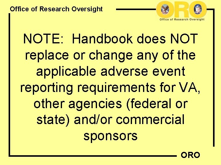 Office of Research Oversight NOTE: Handbook does NOT replace or change any of the