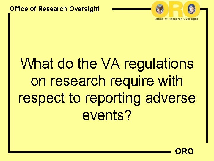 Office of Research Oversight What do the VA regulations on research require with respect