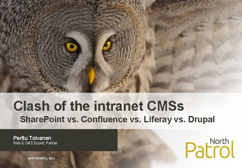Clash of the intranet CMSs Share. Point vs. Confluence vs. Liferay vs. Drupal Perttu