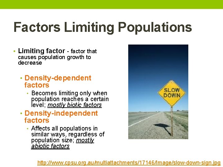 Factors Limiting Populations • Limiting factor - factor that causes population growth to decrease