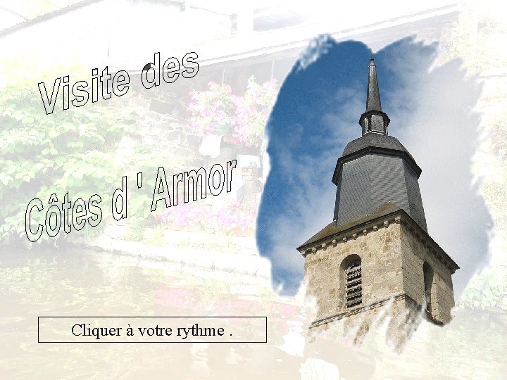 Cliquer à votre rythme. 