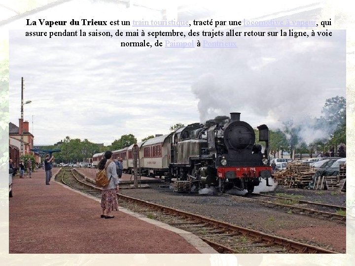 La Vapeur du Trieux est un train touristique, tracté par une locomotive à vapeur,