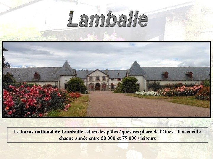 Le haras national de Lamballe est un des pôles équestres phare de l'Ouest. Il