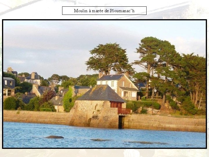 Moulin à marée de Ploumanac’h 