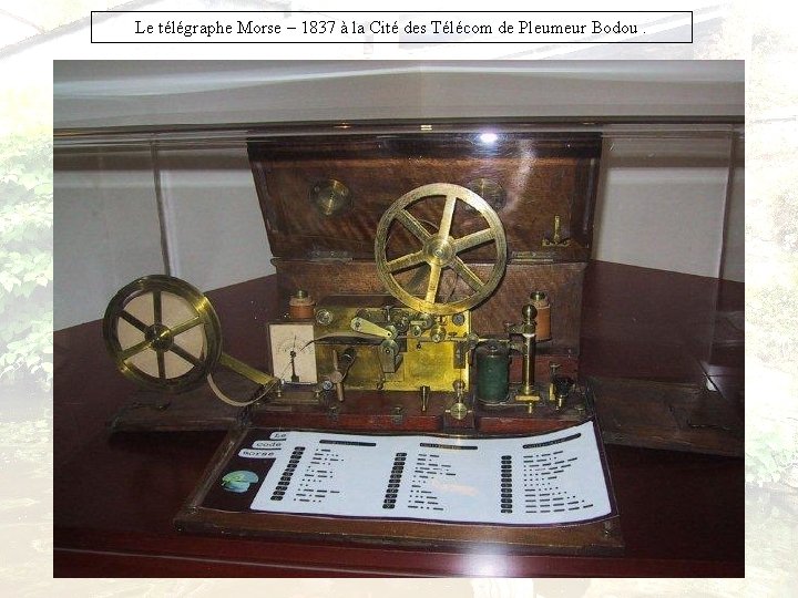 Le télégraphe Morse – 1837 à la Cité des Télécom de Pleumeur Bodou. 