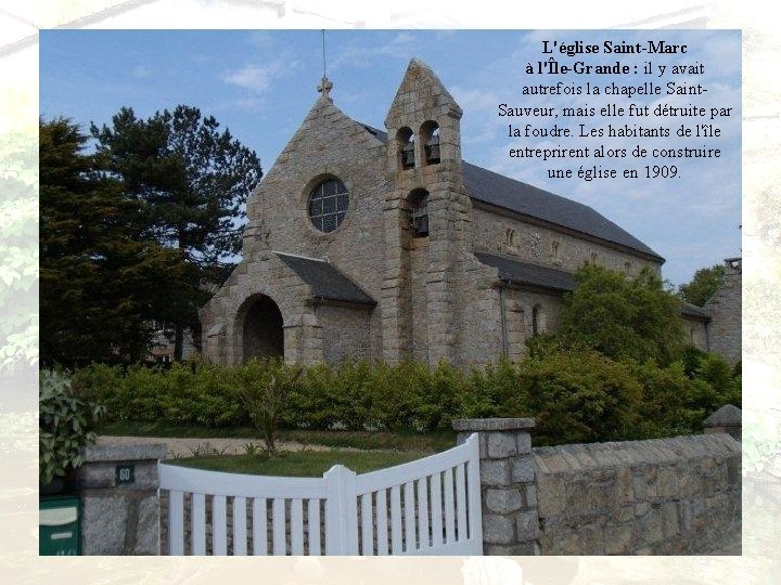 L'église Saint-Marc à l'Île-Grande : il y avait autrefois la chapelle Saint. Sauveur, mais