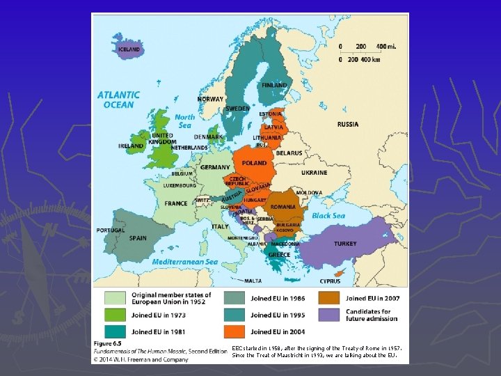 EEC started in 1958, after the signing of the Treaty of Rome in 1957.