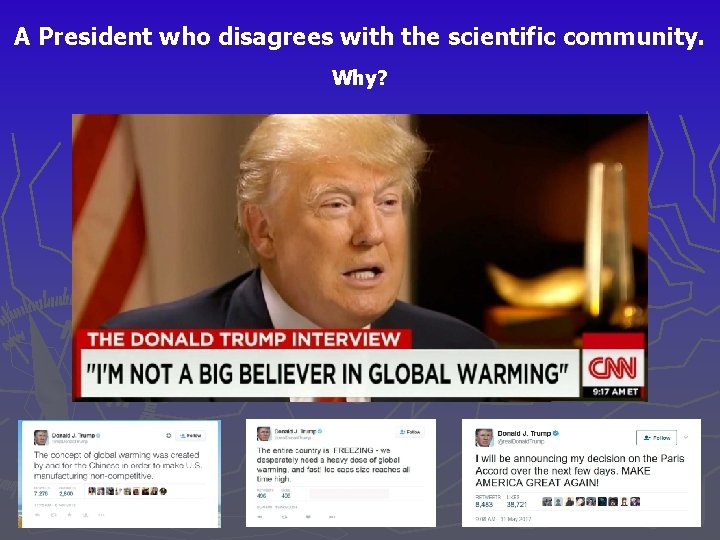 A President who disagrees with the scientific community. Why? 
