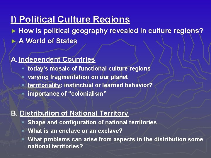 I) Political Culture Regions How is political geography revealed in culture regions? ► A