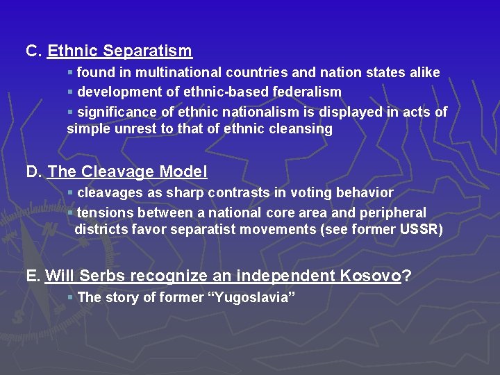 C. Ethnic Separatism § found in multinational countries and nation states alike § development