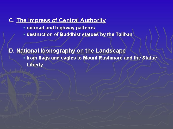 C. The Impress of Central Authority § railroad and highway patterns § destruction of