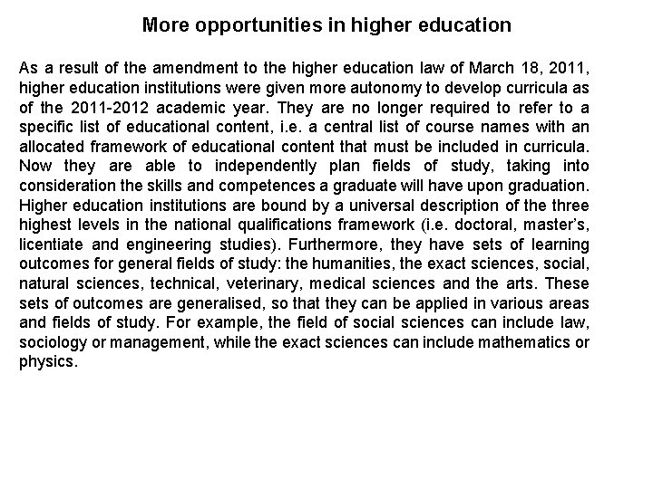 More opportunities in higher education As a result of the amendment to the higher
