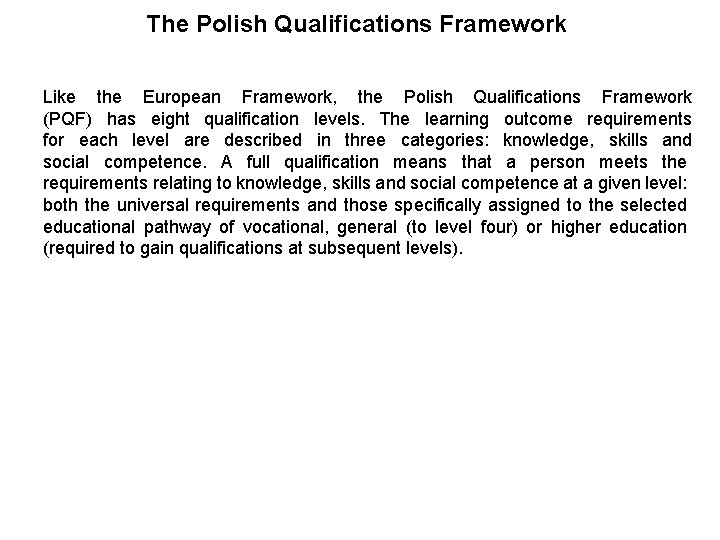 The Polish Qualifications Framework Like the European Framework, the Polish Qualifications Framework (PQF) has