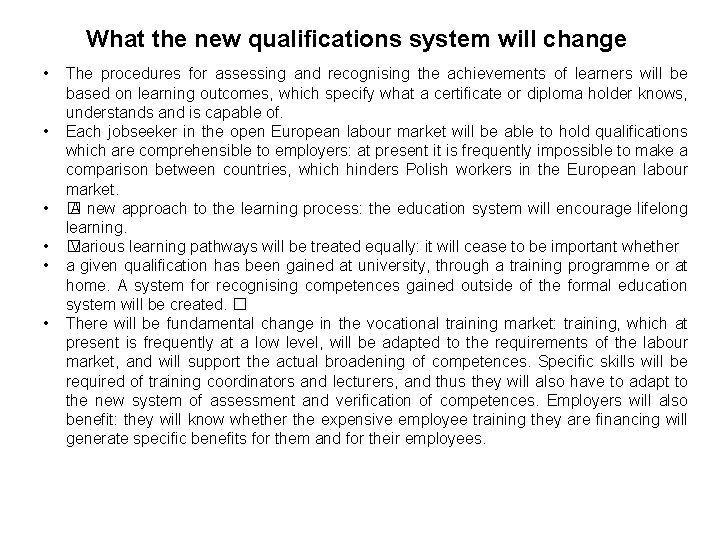 What the new qualifications system will change • • • The procedures for assessing