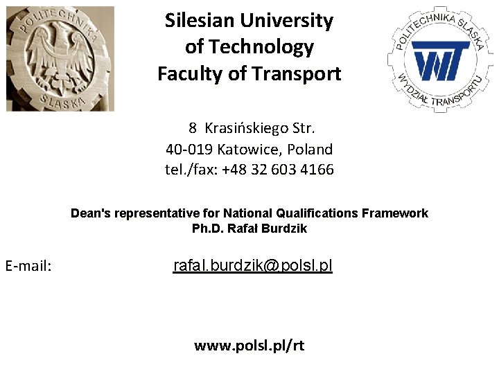 Silesian University of Technology Faculty of Transport 8 Krasińskiego Str. 40 -019 Katowice, Poland