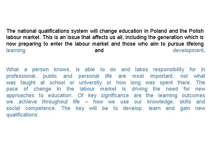 The national qualifications system will change education in Poland the Polish labour market. This