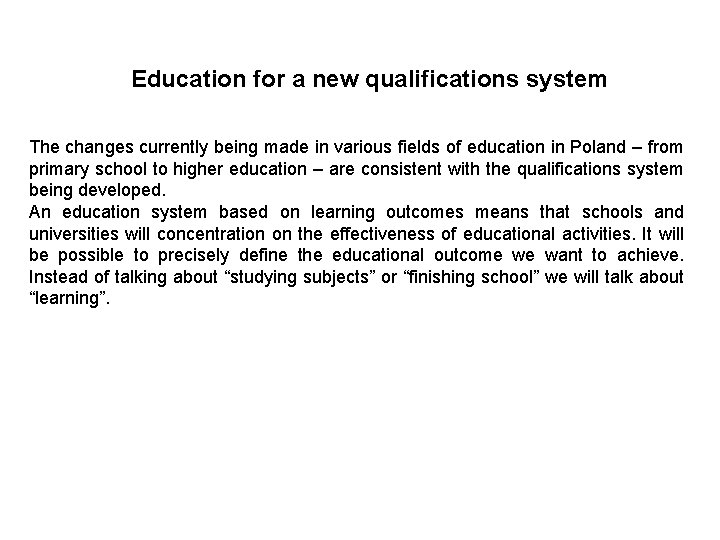 Education for a new qualifications system The changes currently being made in various fields