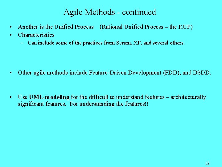 Agile Methods - continued • Another is the Unified Process (Rational Unified Process –