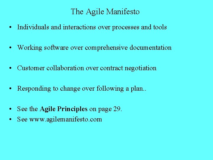 The Agile Manifesto • Individuals and interactions over processes and tools • Working software