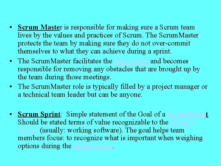  • Scrum Master is responsible for making sure a Scrum team lives by