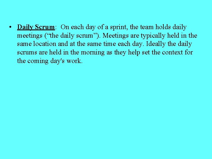  • Daily Scrum: On each day of a sprint, the team holds daily