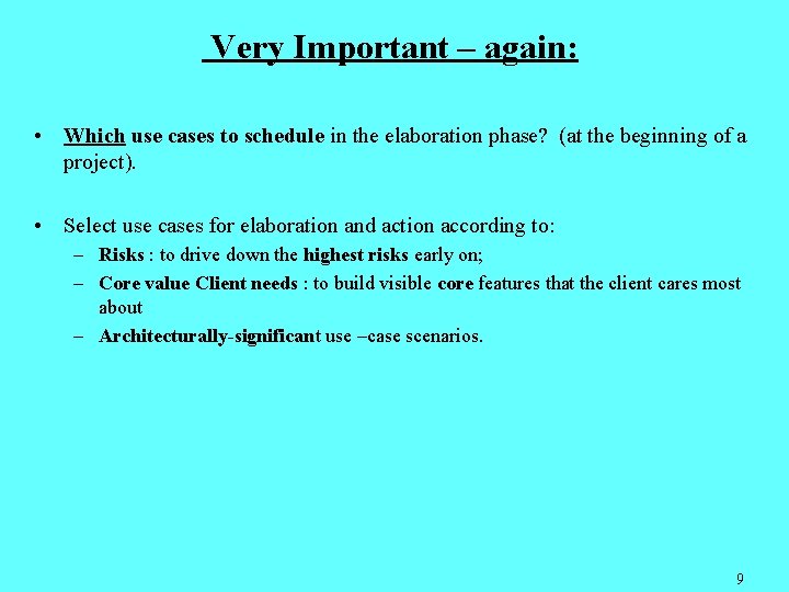 Very Important – again: • Which use cases to schedule in the elaboration phase?