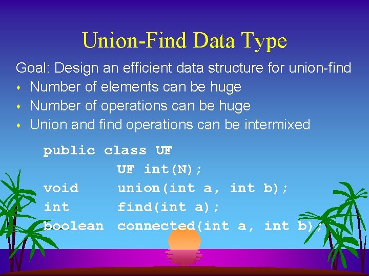 Union-Find Data Type Goal: Design an efficient data structure for union-find s Number of