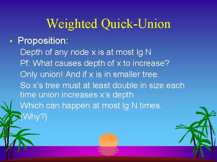 Weighted Quick-Union s Proposition: Depth of any node x is at most lg N