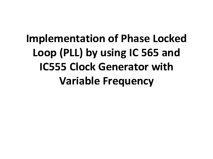 Implementation of Phase Locked Loop (PLL) by using IC 565 and IC 555 Clock