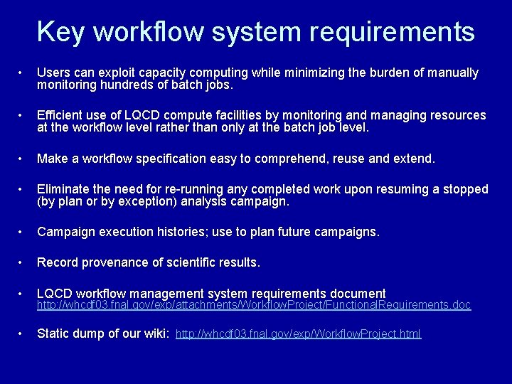 Key workflow system requirements • Users can exploit capacity computing while minimizing the burden