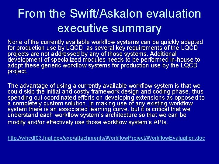 From the Swift/Askalon evaluation executive summary None of the currently available workflow systems can