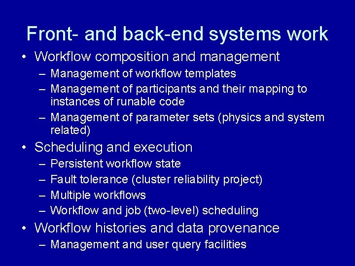 Front- and back-end systems work • Workflow composition and management – Management of workflow