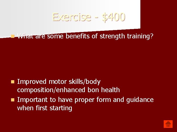 Exercise - $400 n What are some benefits of strength training? Improved motor skills/body