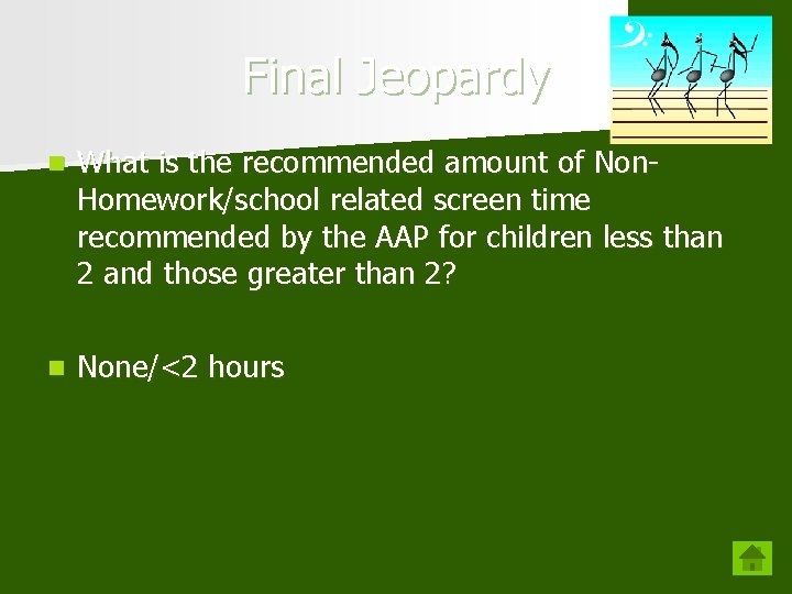 Final Jeopardy n What is the recommended amount of Non. Homework/school related screen time