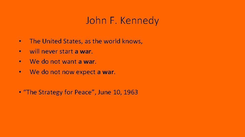 John F. Kennedy • • The United States, as the world knows, will never