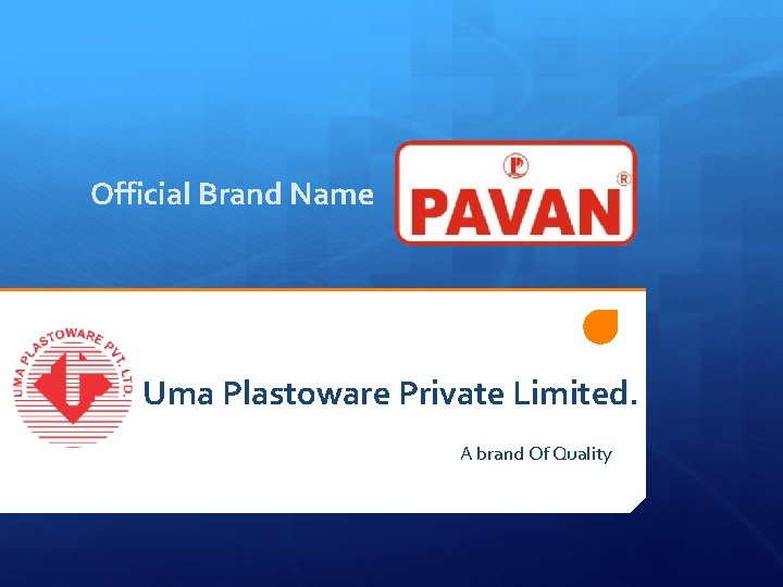 Official Brand Name Uma Plastoware Private Limited. A brand Of Quality 