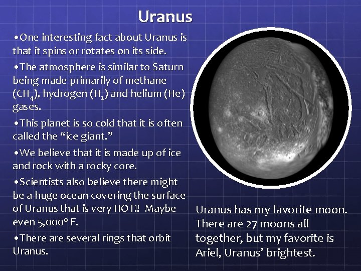 Uranus • One interesting fact about Uranus is that it spins or rotates on
