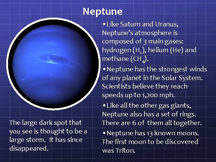 Neptune The large dark spot that you see is thought to be a large