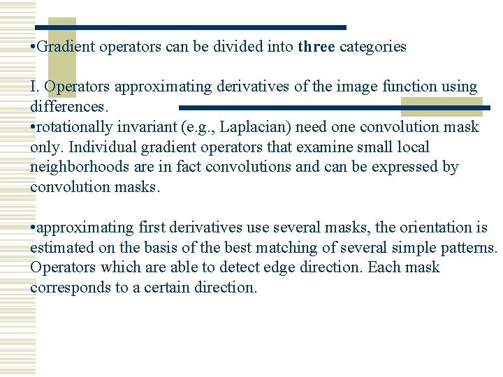  • Gradient operators can be divided into three categories I. Operators approximating derivatives